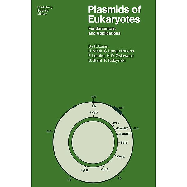 Plasmids of Eukaryotes / Heidelberg Science Library, Karl Esser, Ulrich Kück, Christine Lang-Hinrichs, Paul Lemke, Heinz D. Osiewacz, Ulf Stahl, Paul Tudzynski