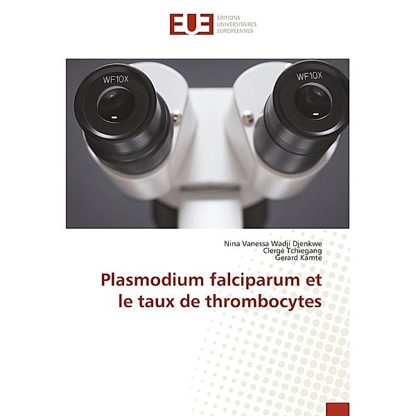 Plasmodium falciparum et le taux de thrombocytes, Nina Vanessa Wadji Djenkwe, Clergé Tchiégang, Gerard Kamte