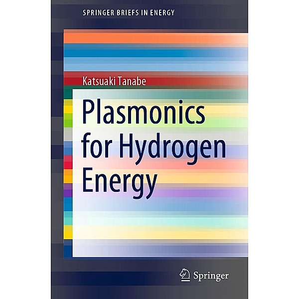 Plasmonics for Hydrogen Energy / SpringerBriefs in Energy, Katsuaki Tanabe