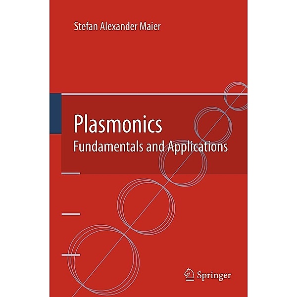 Plasmonics: Fundamentals and Applications, Stefan Alexander Maier