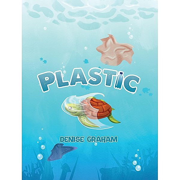 Plastic / Austin Macauley Publishers Ltd, Denise Graham