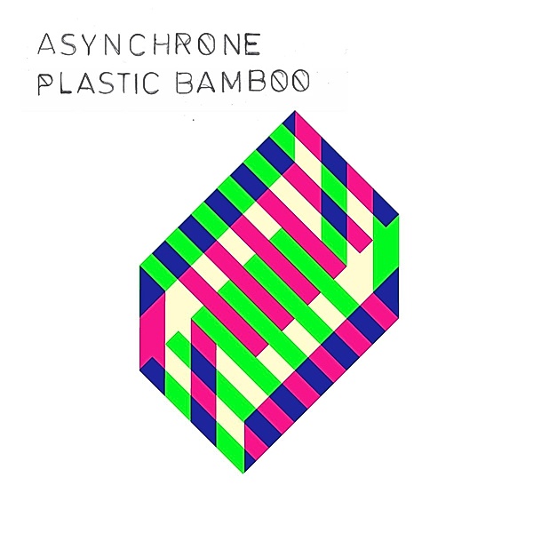 Plastic Bamboo, Asynchrone