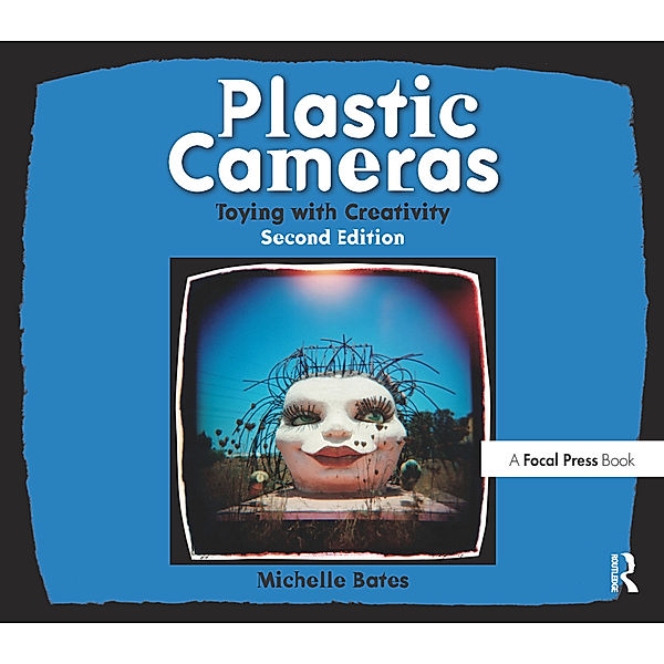 Plastic Cameras: Toying with Creativity, Michelle Bates
