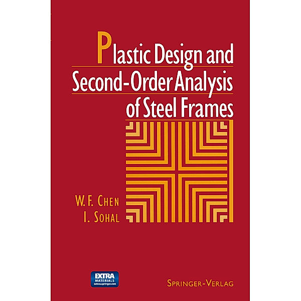 Plastic Design and Second-Order Analysis of Steel Frames, Wai Fah Chen, I. Sohal