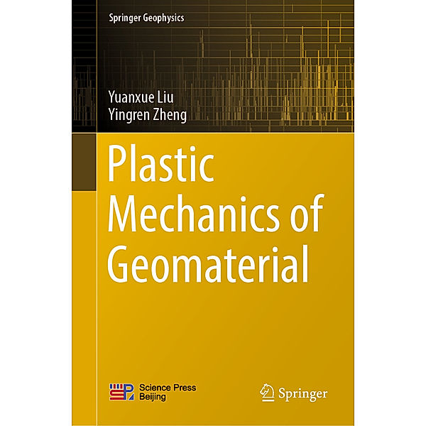 Plastic Mechanics of Geomaterial, Yuanxue Liu, Yingren Zheng