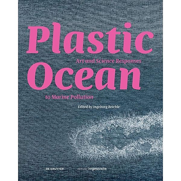 Plastic Ocean: Art and Science Responses to Marine Pollution / Edition Angewandte