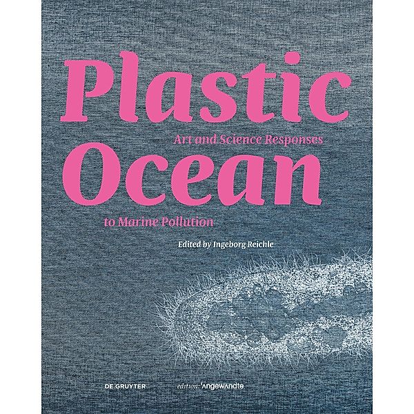 Plastic Ocean: Art and Science Responses to Marine Pollution