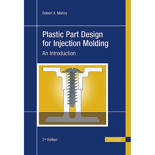 Plastic Part Design for Injection Molding, Robert A. Malloy