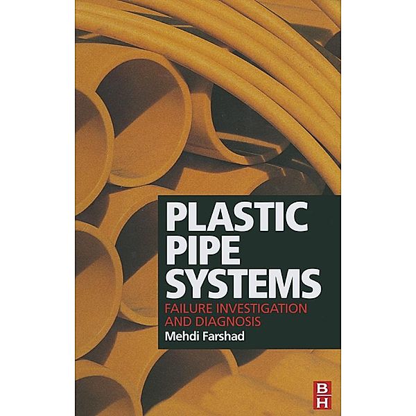 Plastic Pipe Systems: Failure Investigation and Diagnosis, Mehdi Farshad