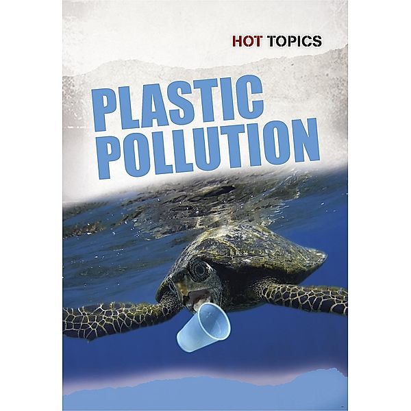 Plastic Pollution / Raintree Publishers, Geof Knight