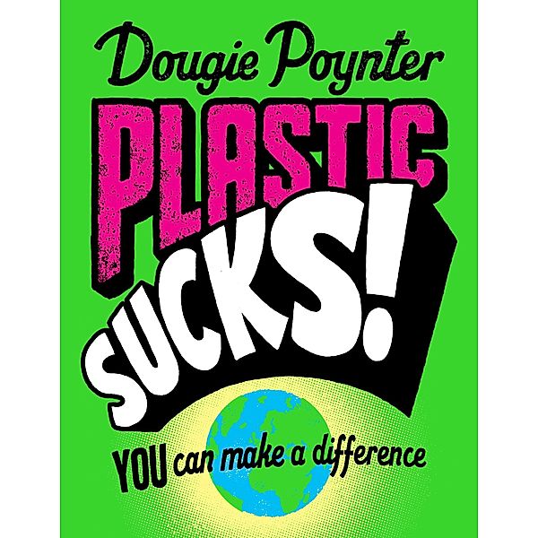 Plastic Sucks! You Can Make A Difference, Dougie Poynter
