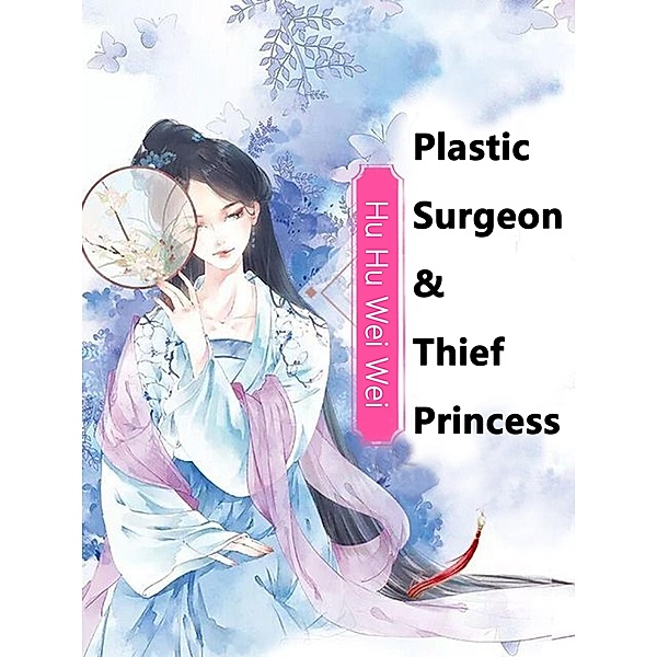Plastic Surgeon & Thief Princess, Hu HuWeiWei