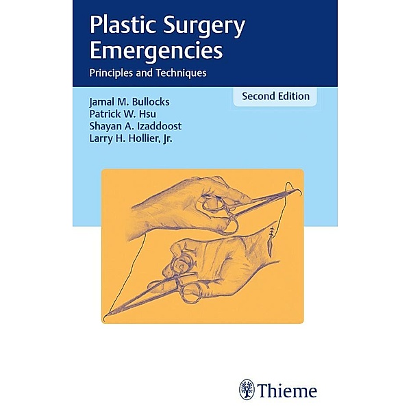 Plastic Surgery Emergencies, Jamal M. Bullocks, Patrick W. Hsu, Shayan A. Izaddoost, Larry H. Hollier