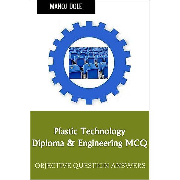 Plastic Technology Diploma Engineering MCQ, Manoj Dole