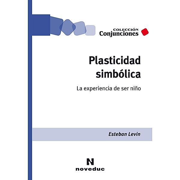 Plasticidad simbólica / Noveduc Conjunciones Bd.82, Esteban Levin