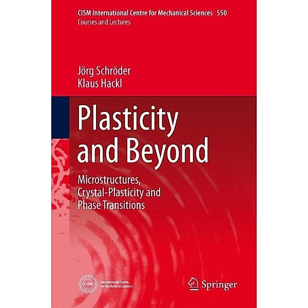 Plasticity and Beyond / CISM International Centre for Mechanical Sciences Bd.550, Jörg Schröder, Klaus Hackl