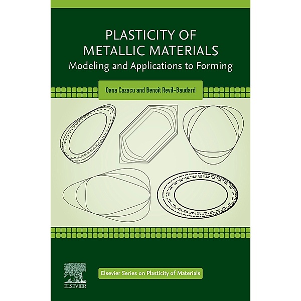 Plasticity of Metallic Materials, Oana Cazacu, Benoit Revil-Baudard
