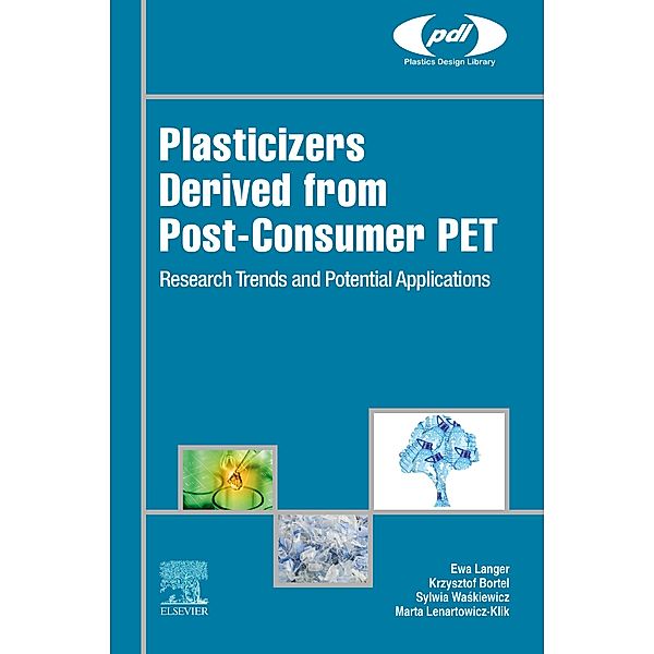 Plasticizers Derived from Post-consumer PET / Plastics Design Library, Ewa Langer, Krzysztof Bortel, Marta Lenartowicz-Klik, Sylwia Waskiewicz