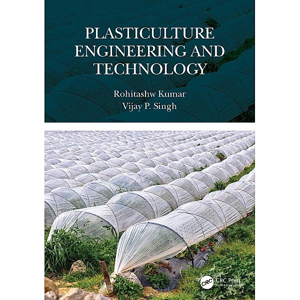Plasticulture Engineering and Technology, Rohitashw Kumar, Vijay P. Singh