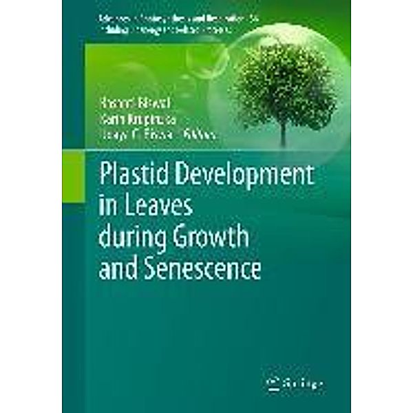 Plastid Development in Leaves during Growth and Senescence / Advances in Photosynthesis and Respiration Bd.36