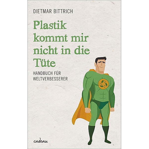 Plastik kommt mir nicht in die Tüte, Dietmar Bittrich