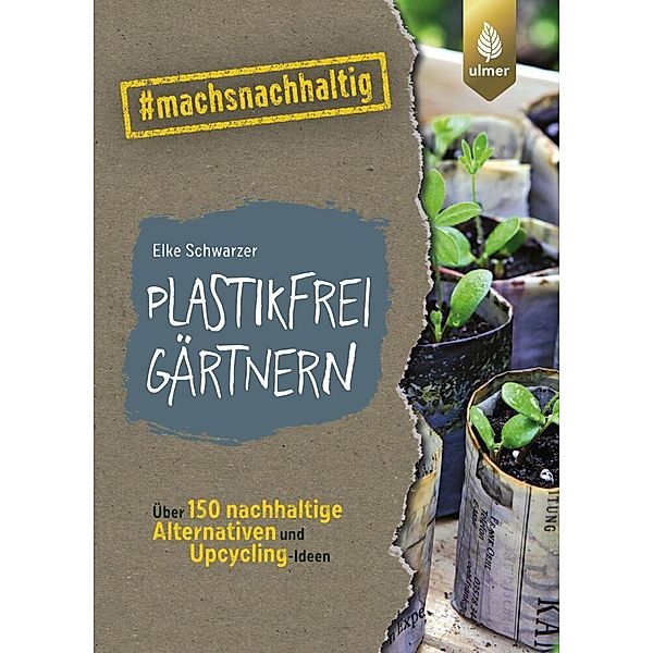 Plastikfrei gärtnern, Elke Schwarzer