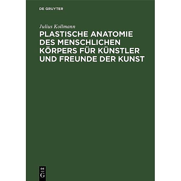 Plastische Anatomie des menschlichen Körpers für Künstler und Freunde der Kunst, Julius Kollmann