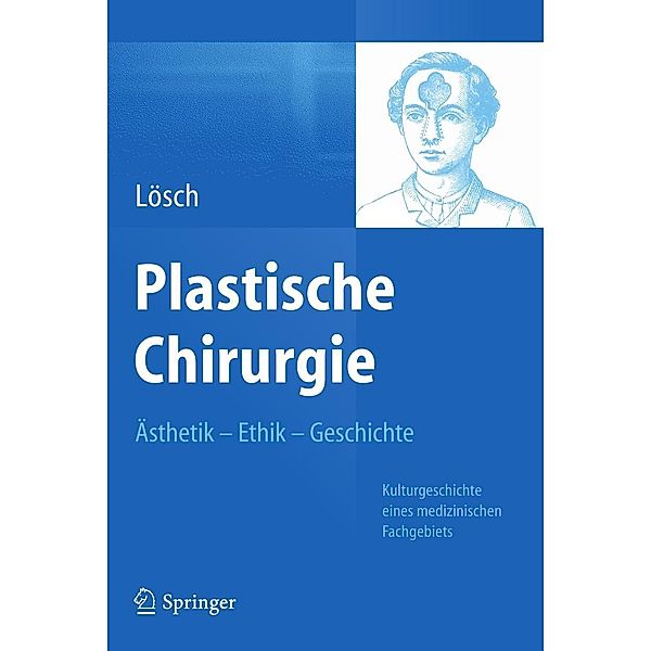 Plastische Chirurgie - Ästhetik Ethik Geschichte, Günter Maria Lösch