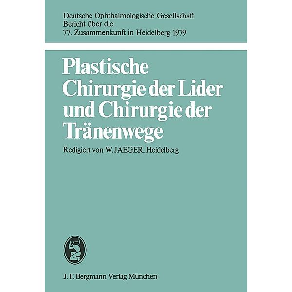 Plastische Chirurgie der Lider und Chirurgie der Tränenwege / Berichte über die Zusammenkünfte der Deutschen Ophthalmologischen Gesellschaft Bd.77