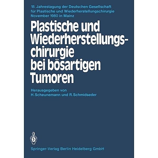 Plastische und Wiederherstellungschirurgie bei bösartigen Tumoren / Jahrestagung der Deutschen Gesellschaft für Plastische und Wiederherstellungschirurgie Bd.18