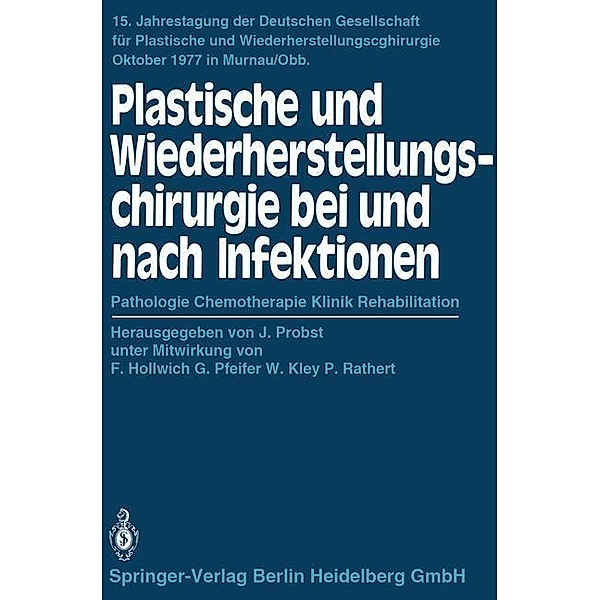Plastische und Wiederherstellungschirurgie bei und nach Infektionen / Jahrestagung der Deutschen Gesellschaft für Plastische und Wiederherstellungschirurgie Bd.15