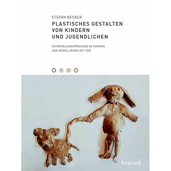 Plastisches Gestalten von Kindern und Jugendlichen, Stefan Becker