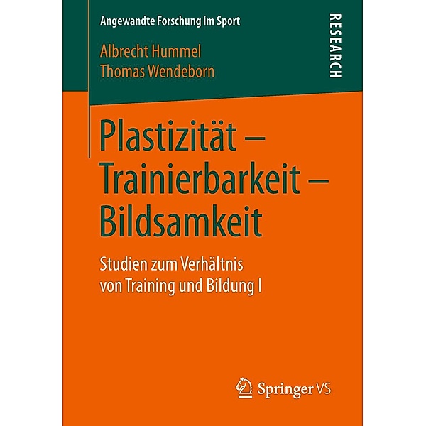 Plastizität - Trainierbarkeit - Bildsamkeit / Angewandte Forschung im Sport, Albrecht Hummel, Thomas Wendeborn