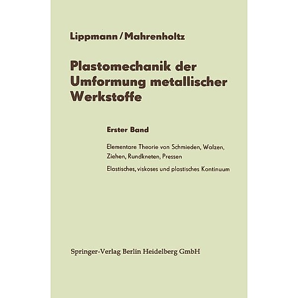Plastomechanik der Umformung metallischer Werkstoffe, Horst Lippmann, Oskar Mahrenholtz