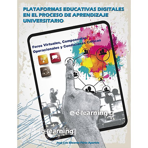 Plataformas educativas digitales en el proceso de aprendizaje universitario, José Luis Elizardo Pérez Aparicio