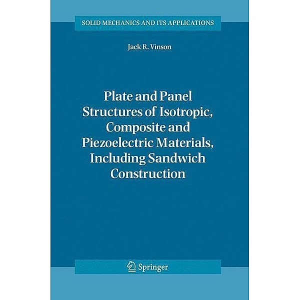 Plate and Panel Structures of Isotropic, Composite and Piezoelectric Materials, Including Sandwich Construction, Jack R. Vinson