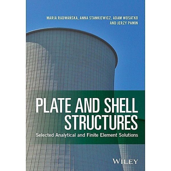 Plate and Shell Structures, Maria Radwanska, Anna Stankiewicz, Adam Wosatko, Jerzy Pamin