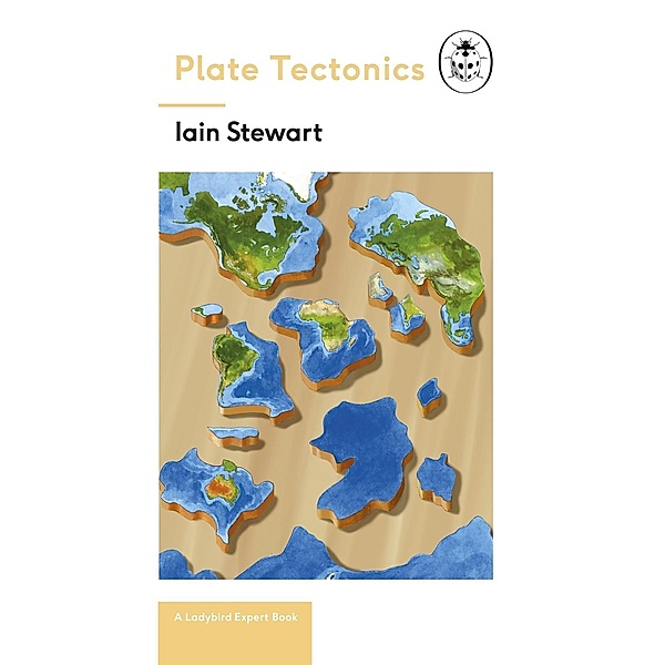 Plate Tectonics: A Ladybird Expert Book / The Ladybird Expert Series Bd.4, Iain Stewart
