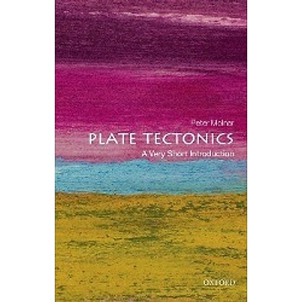 Plate Tectonics: A Very Short Introduction, Peter Molnar