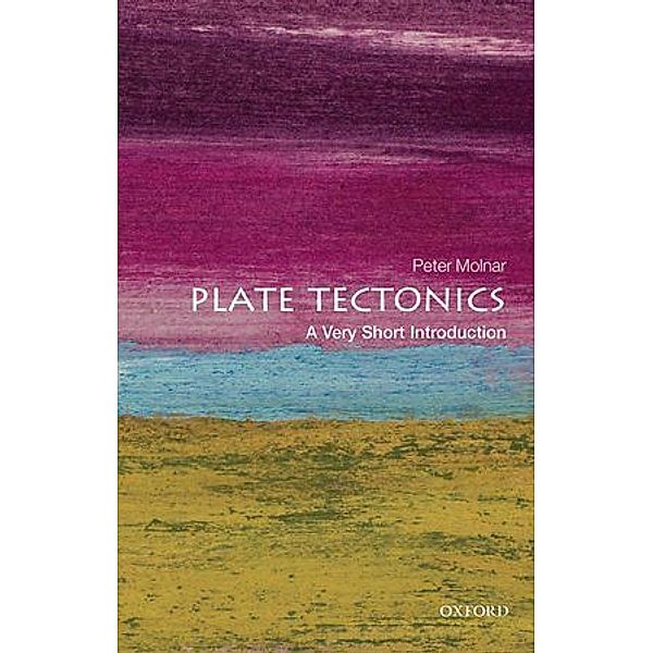 Plate Tectonics: A Very Short Introduction, Peter Molnar