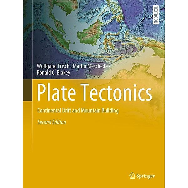Plate Tectonics / Springer Textbooks in Earth Sciences, Geography and Environment, Wolfgang Frisch, Martin Meschede, Ronald C. Blakey