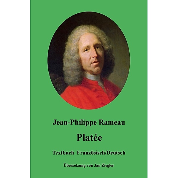 Platée: Französisch/Deutsch, Jean-Philippe Rameau