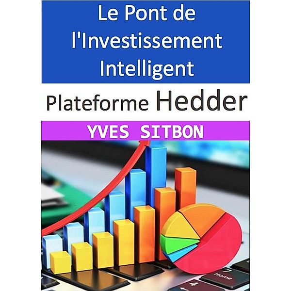 Plateforme Hedder : Le Pont de l'Investissement Intelligent, Yves Sitbon
