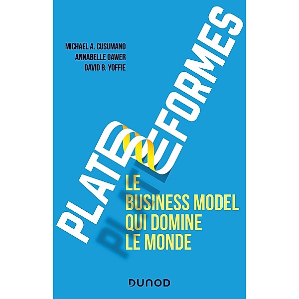 Plateformes : le business model qui domine le monde / Hors Collection, Michael A. Cusumano, Annabelle Gawer, David B. Yoffie