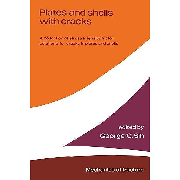 Plates and shells with cracks / Mechanics of Fracture Bd.3