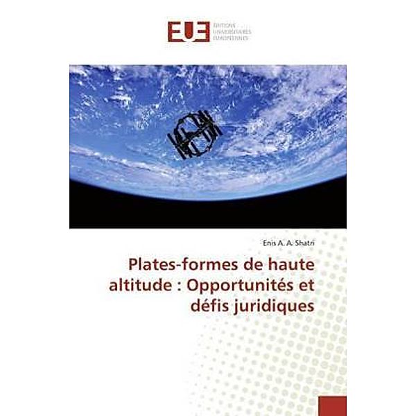 Plates-formes de haute altitude : Opportunités et défis juridiques, Enis A. A. Shatri