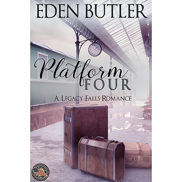 Platform Four (A Legacy Falls Romance), Eden Butler
