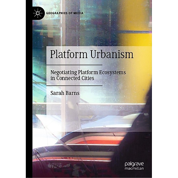 Platform Urbanism / Geographies of Media, Sarah Barns