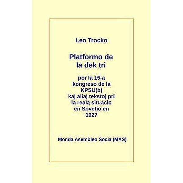 Platformo de la dek tri kaj aliaj tekstoj pri la reala situacio en Sovetio en la jaro 1927 / MAS-libro Bd.229, Leo Trocko, K. A.