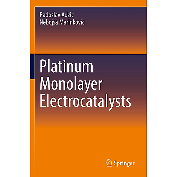 Platinum Monolayer Electrocatalysts, Radoslav Adzic, Nebojsa Marinkovic